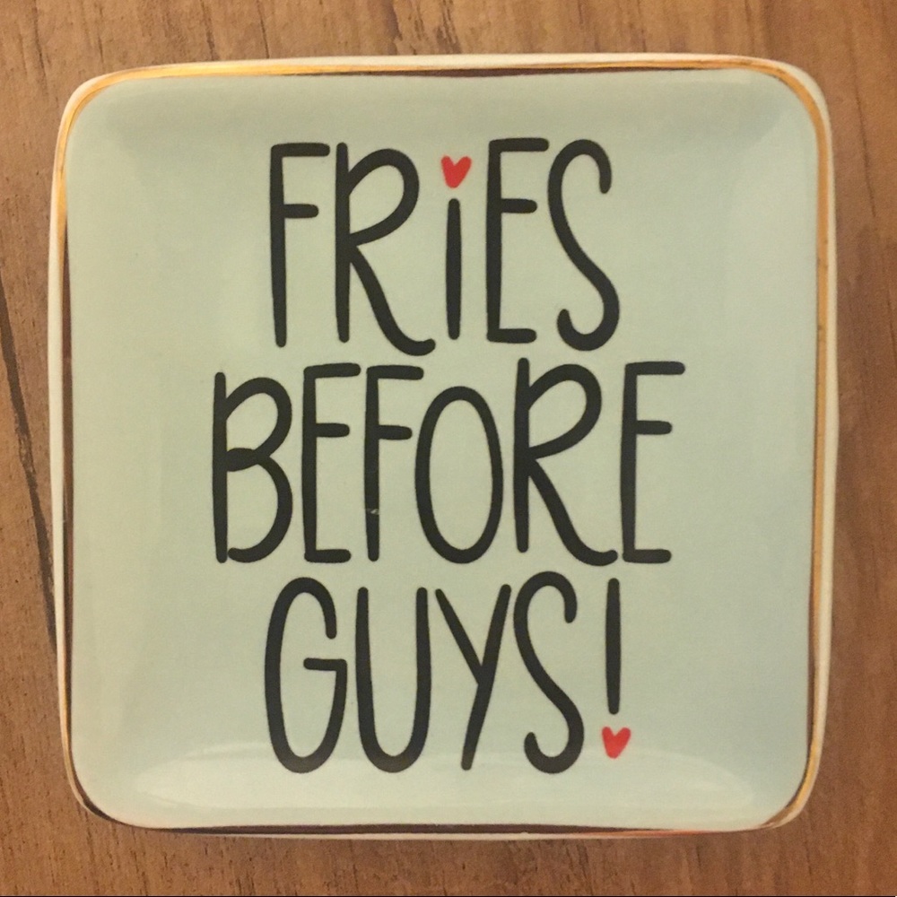 “Fries Before Guys!” Ring Holder Dish